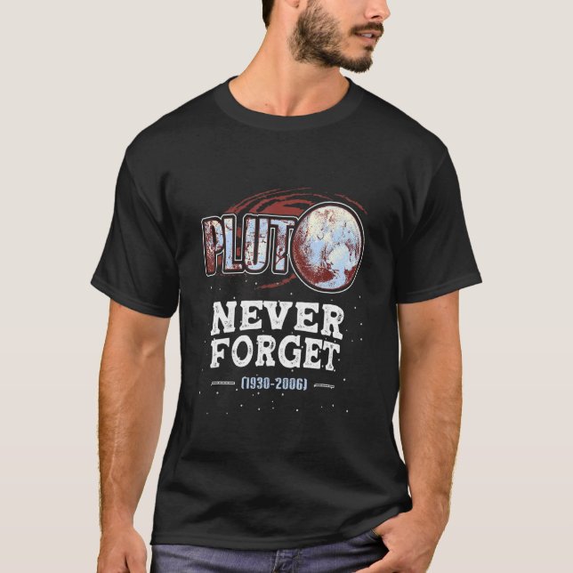 Never Forget Pluto Space Planet Astronomer Men Wom T-Shirt (Front)