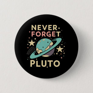 Never Forget Pluto Space Science 6 Cm Round Badge