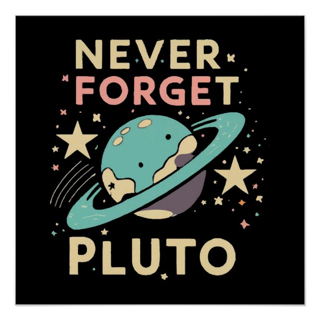 Never Forget Pluto Space Science Poster (Front)
