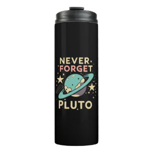 Never Forget Pluto Space Science Thermal Tumbler
