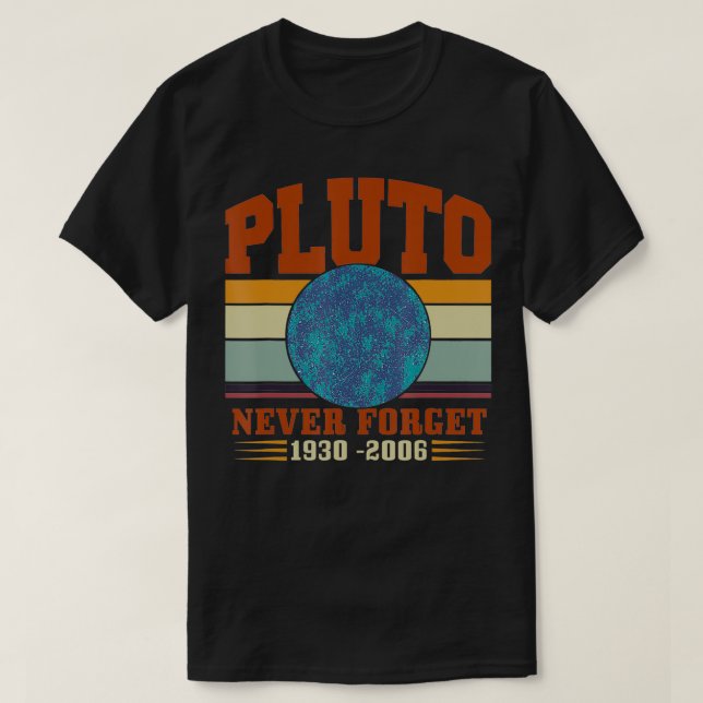 Never Forget Pluto  T-Shirt (Design Front)