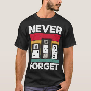 Never Forget Retro For Men From 80s 90s Or 2000s T-Shirt