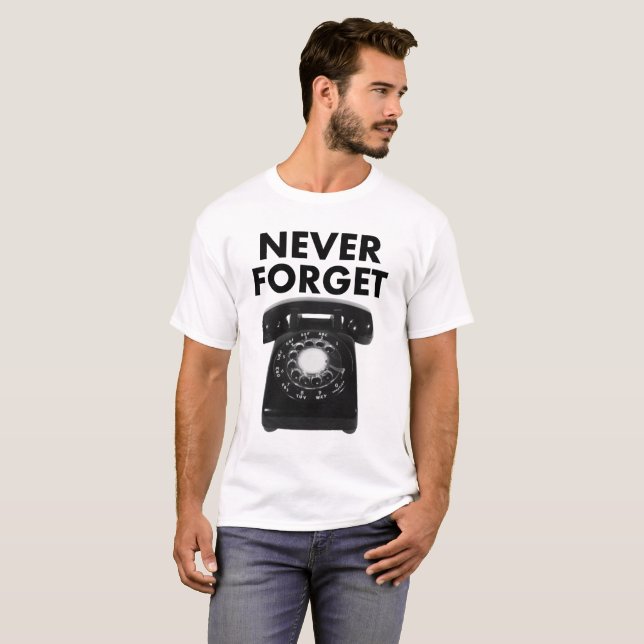 Never Forget Rotary Phone Funny Tshirt (Front Full)