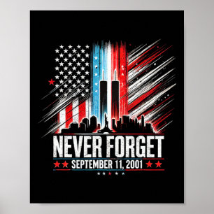 Never Forget September 11 2001 Memorial Day Americ Poster