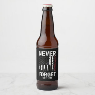 Never Forget September 11 2001 Memorial Day Beer Bottle Label