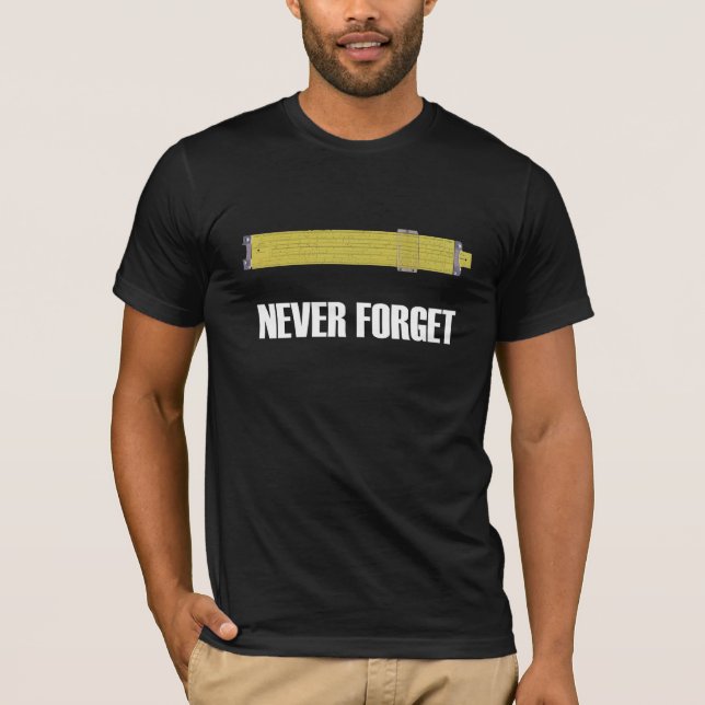 Never Forget Slide Rule Dark T-Shirt (Front)