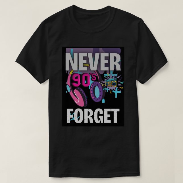 Never Forget the 90s Retro Art Print T-Shirt (Design Front)