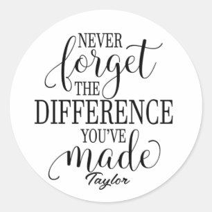 Never Forget The Difference: Motivational Quote Classic Round Sticker