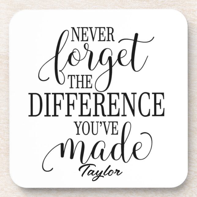 Never Forget The Difference: Motivational Quote Coaster (Front)