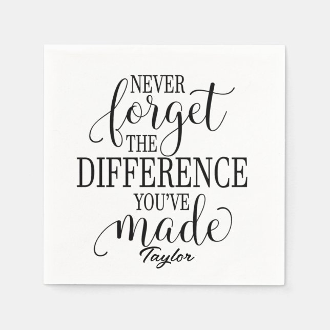 Never Forget The Difference: Motivational Quote Napkin (Front)