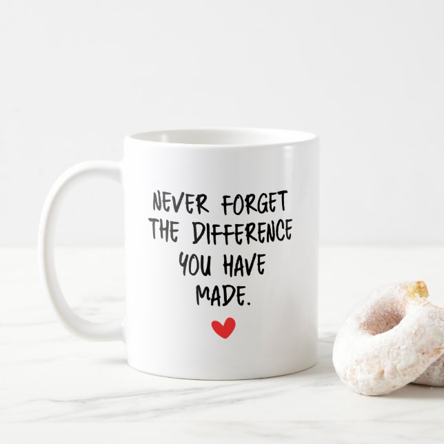 Never Forget The Difference You Have Made Coffee Mug (With Donut)