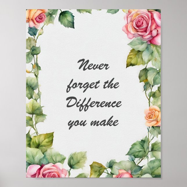 Never Forget the Difference You Make Floral  Poster (Front)