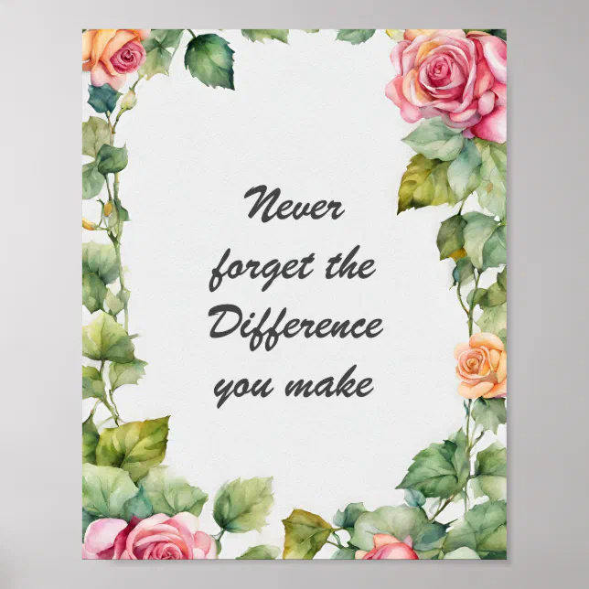 Never Forget the Difference You Make Floral Poster | Zazzle