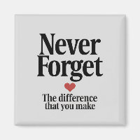 Never Forget the Difference You Make