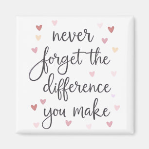 Never Forget the Difference You Make Magnet