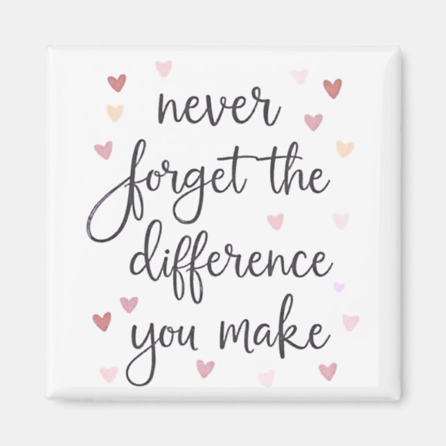 Never Forget the Difference You Make Magnet (Front)