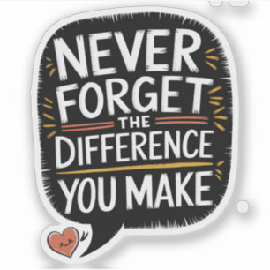 Never Forget The Difference You Make, Thankful