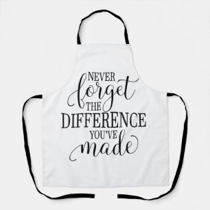 Never Forget the Difference You’ve Made Apron
