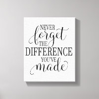 Never Forget the Difference You’ve Made
