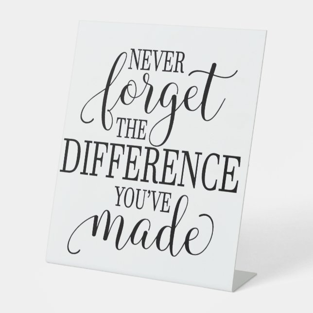 Never Forget the Difference You’ve Made Pedestal Sign (Front)