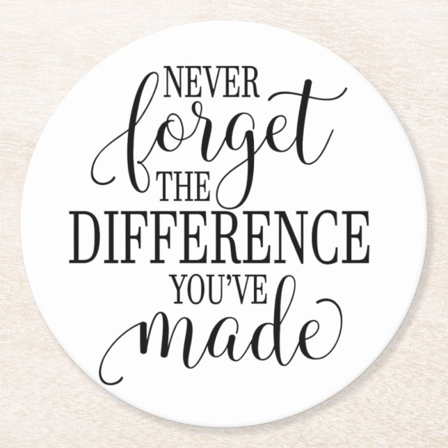 Never Forget the Difference You’ve Made Round Paper Coaster (Front)