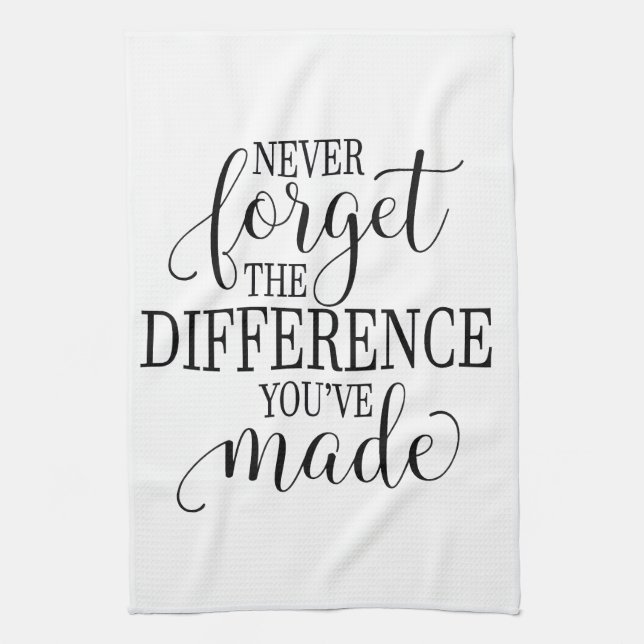 Never Forget the Difference You’ve Made Tea Towel (Vertical)