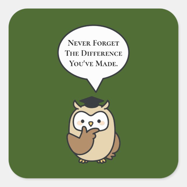 Never Forget The Difference You've Made Cute Owl Square Sticker (Front)