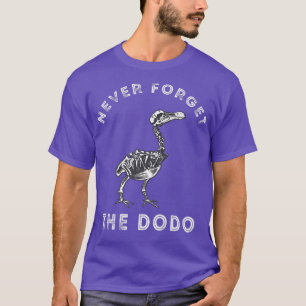 Never Forget The Dodo Bird Skeleton Dronte Flightl T-Shirt