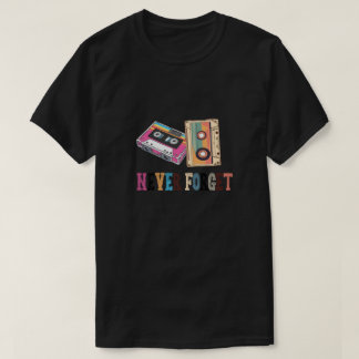 Never Forget Vintage Retro Cassette Tape 90's 80's T-Shirt