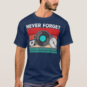 Never Forget Vinyl Disc Cassette Tape Retro 90s 80 T-Shirt