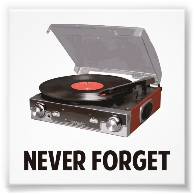 Never Forget Vinyl Record Players Photo Print (Front)