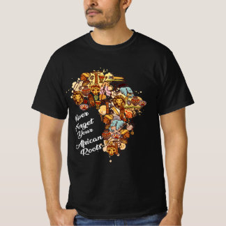 never forget your african roots T-Shirt