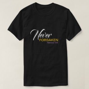 NEVER FORSAKEN Customisable Christian T-Shirt