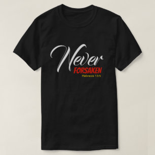 NEVER FORSAKEN Hebrews Christian Scripture T-Shirt