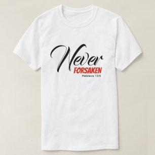 NEVER FORSAKEN Hebrews Scripture Christian T-Shirt