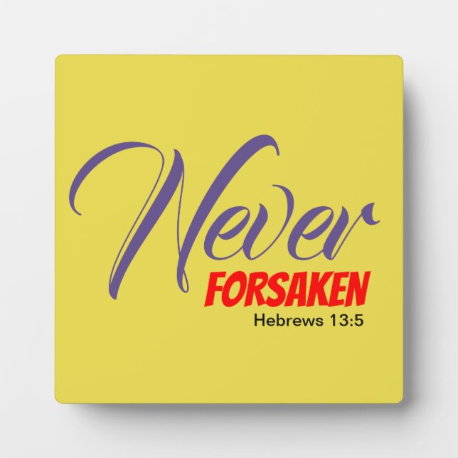 NEVER FORSAKEN Yellow Christian Plaque (Front)
