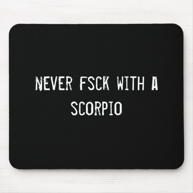 never fsck with a scorpio mouse mat (Front)