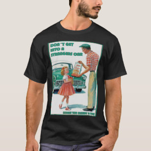Never Get into a Strangers Car  Unless the Candy I T-Shirt