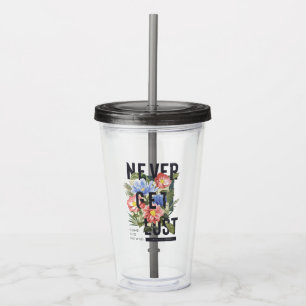 Never Get Lost Floral Slogan Acrylic Tumbler