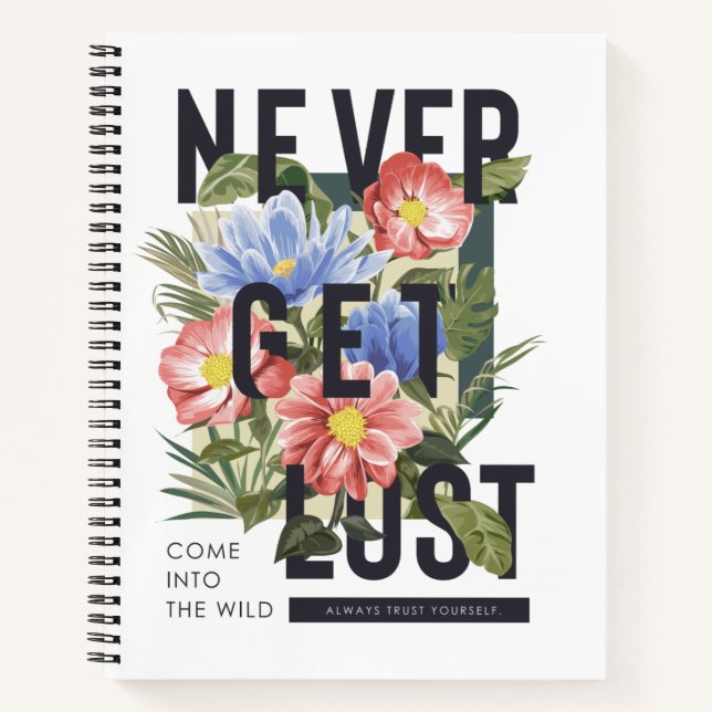 Never Get Lost Floral Slogan Notebook (Front)