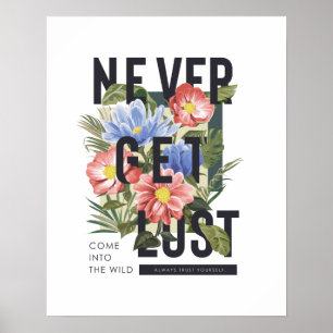 Never Get Lost Floral Slogan Poster