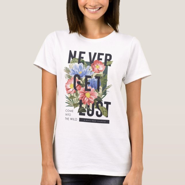 Never Get Lost Floral Slogan T-Shirt (Front)