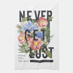 Never Get Lost Floral Slogan Tea Towel