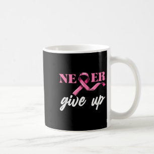 Never Give Breast Cancer Up Awareness Pink Ribbon  Coffee Mug