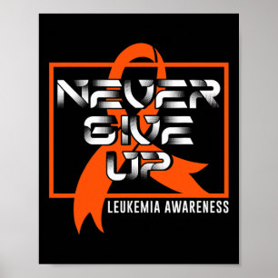 Never Give Leukaemia Up Blood Cancer Awareness Sur Poster