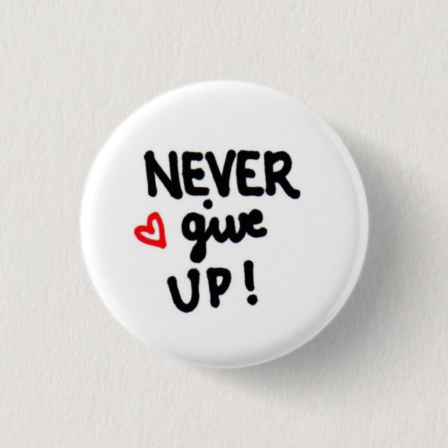 NEVER give up! 3 Cm Round Badge (Front)