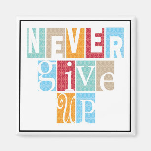 Never Give Up - 3 Word Quote Magnet