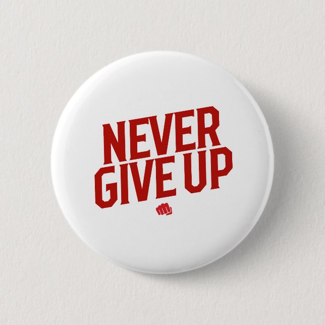 Never give up 6 cm round badge (Front)