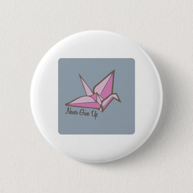 Never Give Up 6 Cm Round Badge (Front)