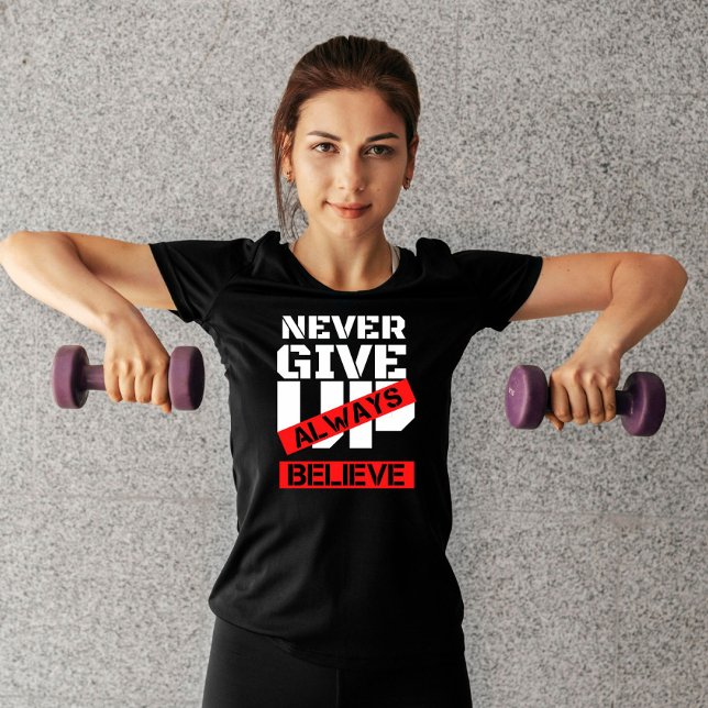 never give up always believe Gym motivation quote T-Shirt (Creator Uploaded)